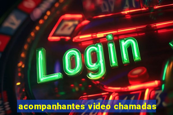 acompanhantes video chamadas